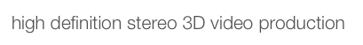 high definition stereo 3D video production